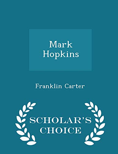Mark Hopkins - Scholar's Choice Edition 1297365968 Book Cover