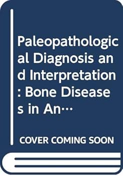 Hardcover Paleopathological Diagnosis and Interpretation: Bone Diseases in Ancient Human Populations Book