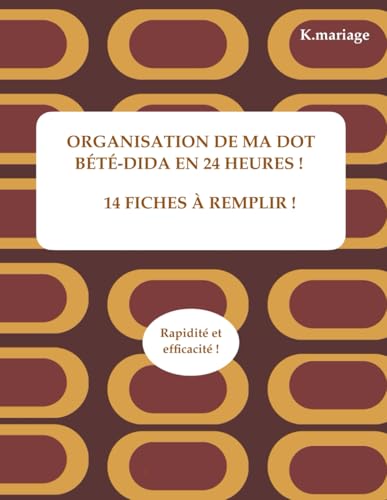 Planificateur de dot Bete-Dida en 24Heures !: 14 fiches a remplir !