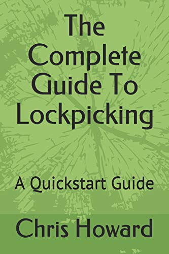 The Complete Guide To Lockpicking: A Quickstart Guide: 3 - Howard, Chris
