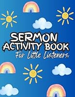 Sermon Activity Book for Little Listeners B0F5P496CB Book Cover