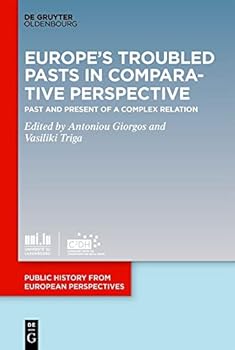 Hardcover Europe's Troubled Pasts in Comparative Perspective: Past and Present of a Complex Relation Book