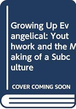 Paperback Growing Up Evangelical: Youthwork and the Making of a Subculture Book