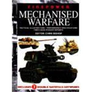 Mechanised Warfare: Tactical Illustrations, Performance Specifications, First-hand Mission Reports (Firepower S.)