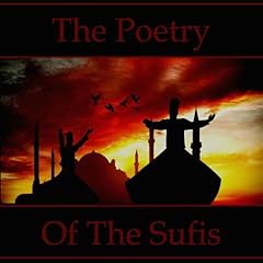 The Poetry of the Sufis Audiolibro Por Rumi, Hafiz, Rabia, Omar Khayyam, Kabir, Shams Tabrizi, Bulleh Shah arte de portada