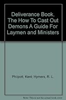Deliverance Book, The How To Cast Out Demons A Guide For Laymen and Ministers B0054LYT20 Book Cover
