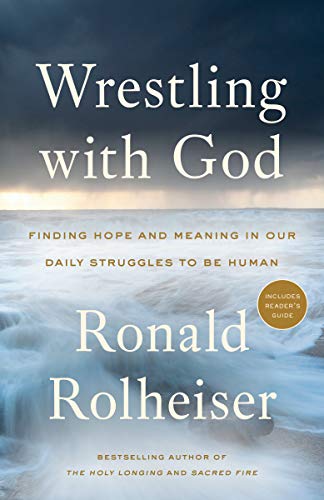 Cover of Wrestling with God: Finding Hope and Meaning in Our Daily Struggles to Be Human