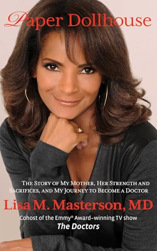 Paper Dollhouse: The Story Of My Mother, Her Strength And Sacrifices, And My Journey To Become A Doctor