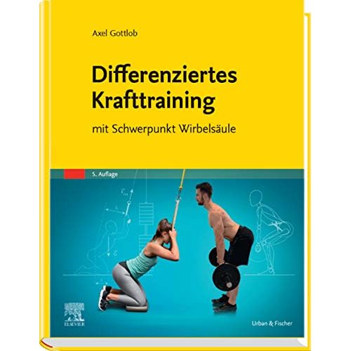 Differenziertes Krafttraining: mit Schwerpunkt Wirbelsäule (PHYSIOTHERAPIE-KG-MASSAGE - Fachbuch - Urban&Fischer-Verlag)