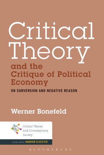 Critical Theory and the Critique of Political Economy: On Subversion and Negative Reason (Critical Theory and...