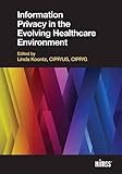 Information Privacy in the Evolving Healthcare Environment (HIMSS Book Series)