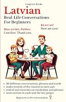 Latvian: Real-Life Conversations for Beginners: Master the words and reading in Latvian for confident communication. (Latvian Language Course - Vocabulary, Stories, Real-Life Conversations) B0C2S9D67B Book Cover