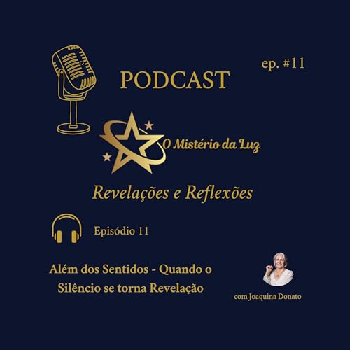 Epis&oacute;dio 11 - Al&eacute;m dos Sentidos - Quando o Sil&ecirc;ncio se torna Revela&ccedil;&atilde;o