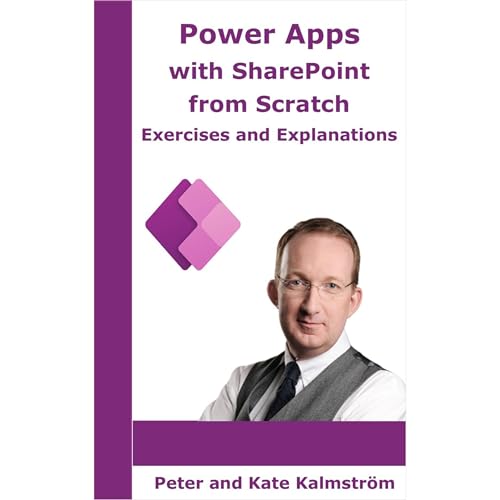 Power Apps with SharePoint from Scratch - Peter Kalmström, Kate Kalmström