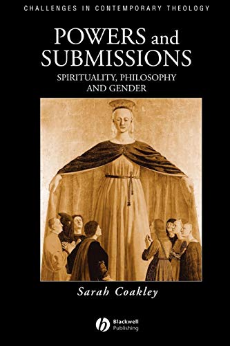 Powers and Submissions: Spirituality, Philosophy and Gender (Challenges in Contemporary Theology)