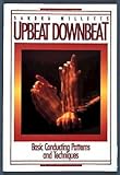 Upbeat Downbeat: Basic Conducting Patterns and Techniques