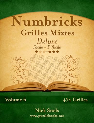 Numbricks Grilles Mixtes Deluxe - Facile à Difficile - Volume 6 - 474 Grilles (French Edition)