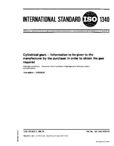 ISO 13401976, Cylindrical gears - Information to be given to the manufacturer by the purchaser in order to obtain the gear required