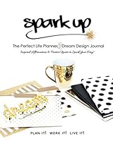Spark up the Perfect Life Planner and Dream Design Journal 0692669086 Book Cover
