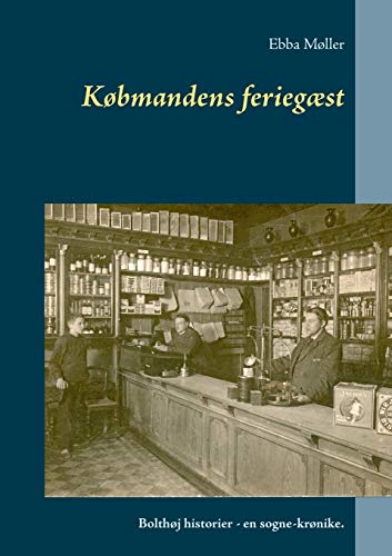 Købmandens feriegæst: Bolthøj historier - en sogne-krønike. (Danish Edition)