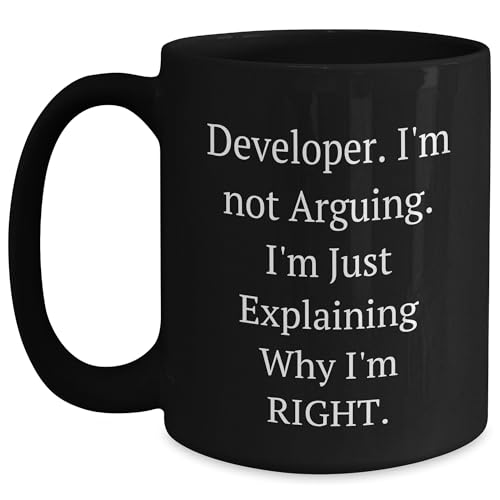 Developer's Sassy Valentine's Unique Gift, Black Coffee Mug - 'I'm Not Arguing. I'm Just Explaining Why I'm Right.'