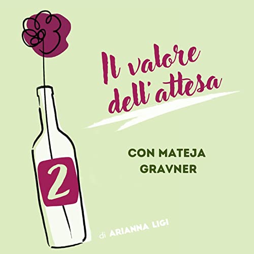 02_S2 Gravner | Il valore dell'attesa | con Mateja Gravner
