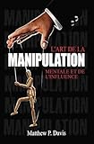livre photo developpement rapide  L\'art de la manipulation mentale et de l\'influence: Livre sur la psychologie noire - Protégez-vous de la manipulation dans votre vie professionnelle et privée - Bonus : intelligence émotionnelle