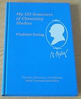 Vladimir Prelog: My 132 Semesters of Studies of Chemistry (Profiles, Pathways, and Dreams) 0841217726 Book Cover