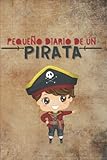  Pequeño Diario de un Pirata: Cuaderno en blanco rayado para escribir, para niños amantes de los piratas.