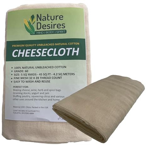 Cheesecloth - Unbleached Natural Cotton Cloth - Best Grade 60 for Cooking Food, Making Cheese, Straining Nut Milks, Basting Turkey - 5 Sq Yards from Nature Desires - Washable and Reusable Strainer