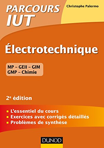 Télécharger Electrotechnique IUT - 2e éd. : L'essentiel du cours, exercices avec corrigés détaillés (Parcour Francais PDF