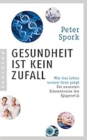 Gesundheit ist kein Zufall: Wie das Leben unsere Gene prägt - Die neuesten Erkenntnisse der Epigenetik 3570553876 Book Cover