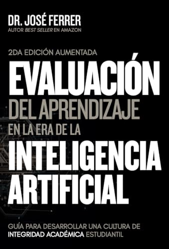 Evaluación Del Aprendizaje En La Era De La Inteligencia Artificial: Guía Para Desarrollar Una Cultura De Integridad Académica Estudiantil