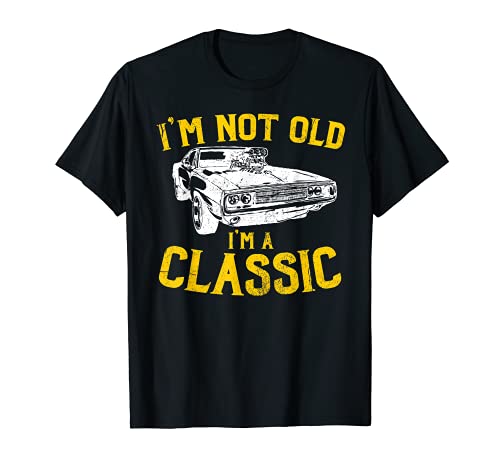 I'm Not Old, I'm A Classic - Funny Car Graphic - Birthday Camiseta