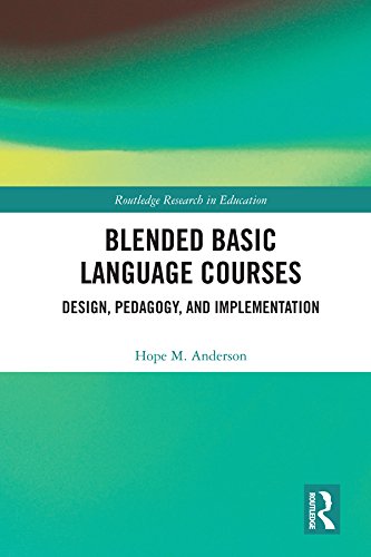 Blended Basic Language Courses: Design, Pedagogy, and Implementation (Routledge Research in Education)