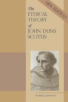 The Ethical Theory of John Duns Scotus: A Dialogue with Medieval and Modern Thought