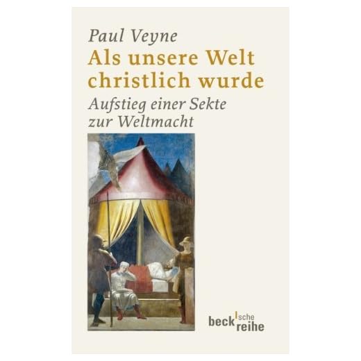 Als unsere Welt christlich wurde: Aufstieg einer Sekte zur Weltmacht von Veyne, Paul (2011) Taschenbuch