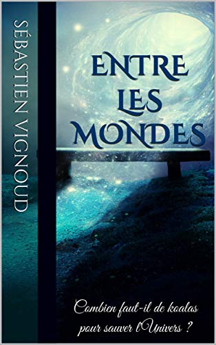  Entre les mondes: Combien faut-il de koalas pour sauver l'Univers ? Francais PDF