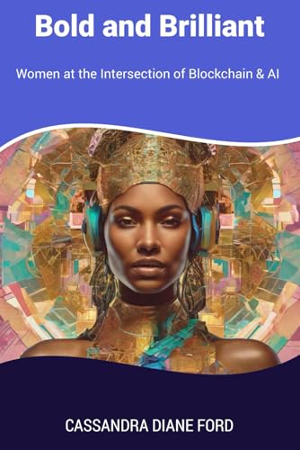 Bold and Brilliant: Women at the Intersection of Blockchain & AI