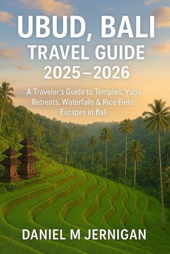 Ubud, Bali Travel Guide 2025–2026: A Traveler’s Guide to