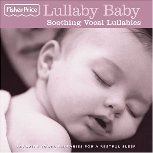 FisherPrice Lullaby Baby Soothing Vocal Lullaby by Various Artists