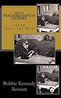 On a Wolverhampton Journey: Along 'any Ode Way' 1519160941 Book Cover