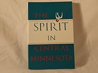 The spirit in central Minnesota: A centennial narrative of the church of Saint Cloud, 1889-1989 B00071PT8A Book Cover