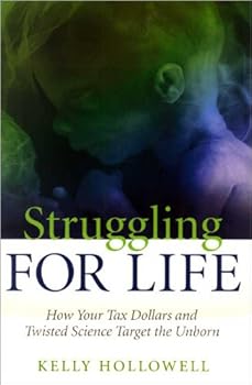 Paperback Struggling for Life (How Your Tax Dollars and Twisted Science Target the Unborn) Book