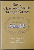 Basic Classroom Skills Through Games 0872872076 Book Cover