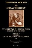 Moral Theology Volume II: Book IVa: On the 1st-6th Commandments (Theologia Moralis) (Volume 2)