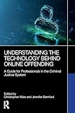  Understanding the Technology Behind Online Offending