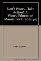 Don't Worry...Take Action!: A Worry-Education Manual for Grades 3-5 1575430851 Book Cover