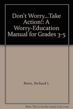 Paperback Don't Worry...Take Action!: A Worry-Education Manual for Grades 3-5 Book