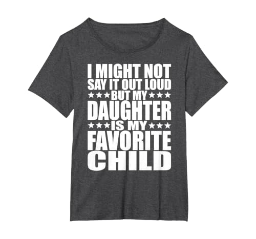 My Daughter is My Favorite Child - Funny Daughter Shirts Dad T-Shirt, Women's Plus, Dark Heather Grey, 2X